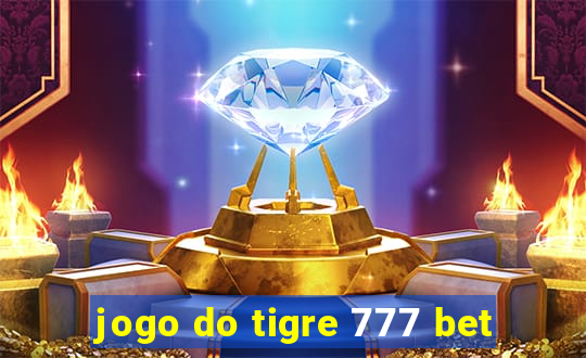 jogo do tigre 777 bet